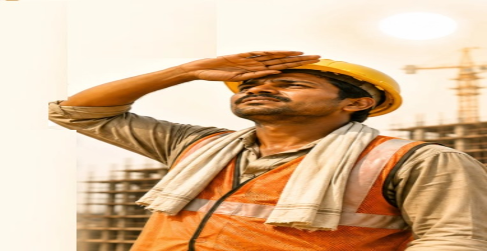 सम्मान और अधिकार के साथ सेहत भी जरूरी : भीषण गर्मी व हीटवेव से श्रमिक ऐसे करें बचाव