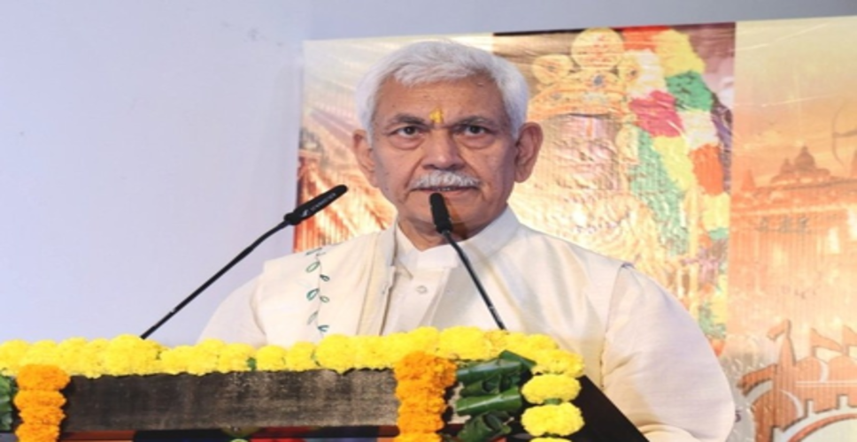 अयोध्या केवल तीर्थ नहीं, हमारी जड़ें और राष्ट्र की प्रेरणा : एलजी मनोज सिन्हा