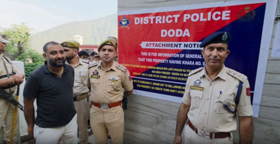 जम्मू-कश्मीर: डोडा पुलिस की बड़ी कार्रवाई, 52 लाख रुपए की आवासीय संपत्ति कुर्क